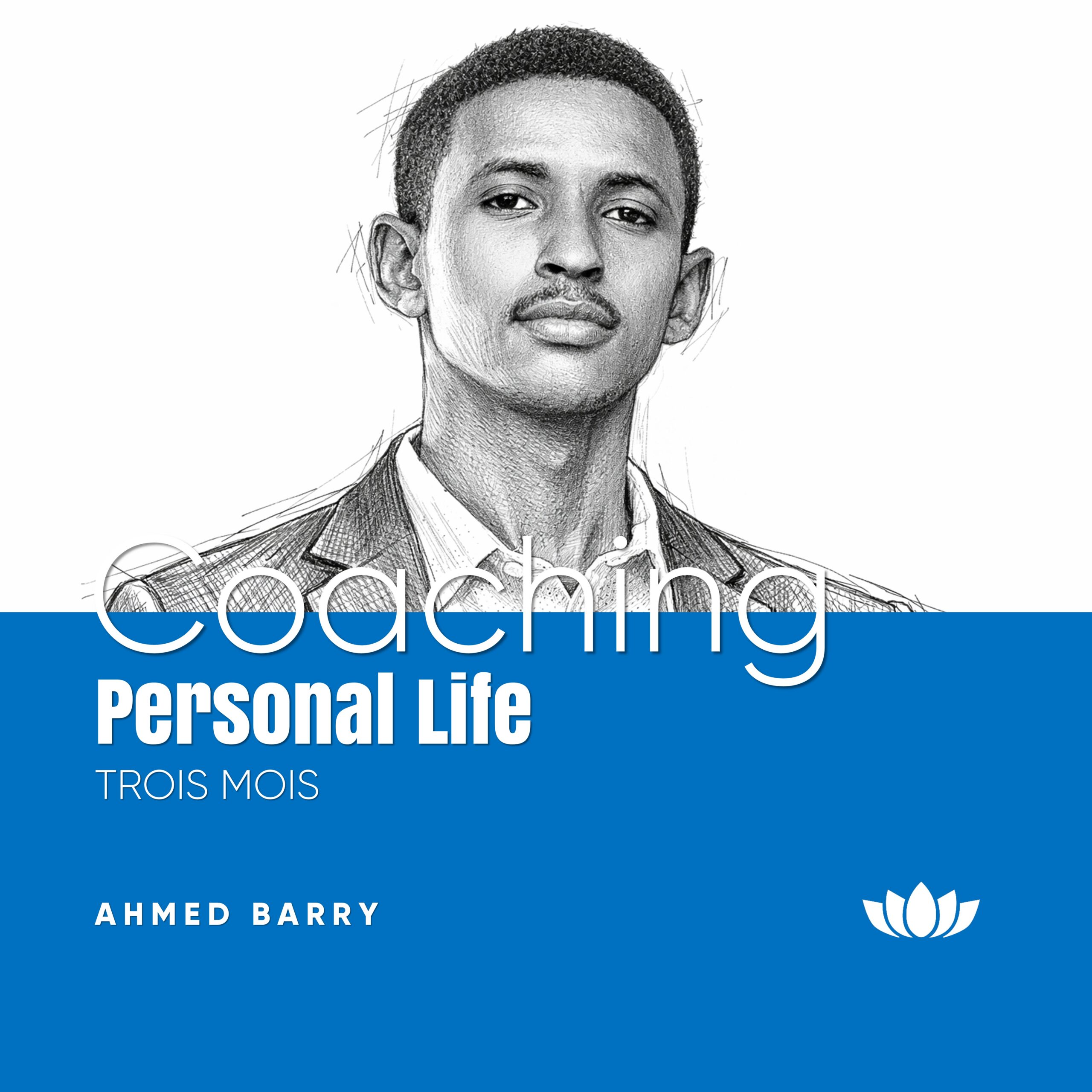 LIFE COACHING avec Ahmed - Trois mois